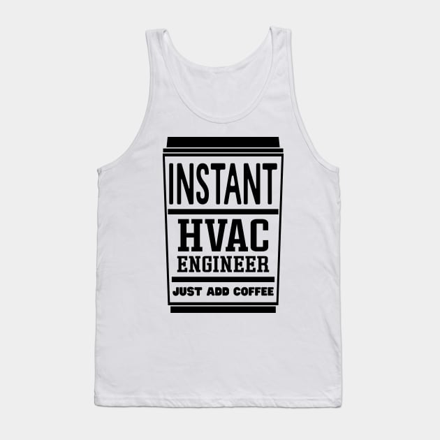 Instant HVAC engineer, just add coffee Tank Top by colorsplash